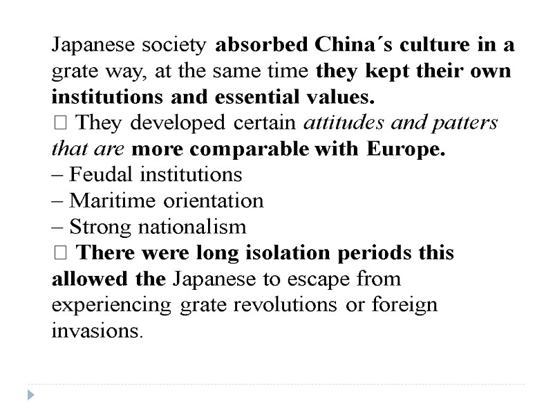 Japanese society absorbed China´s culture in a grate way, at the same time they